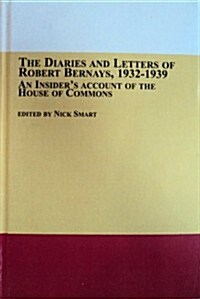 The Diaries and Letters of Robert Bernays, 1932-1939 (Hardcover)