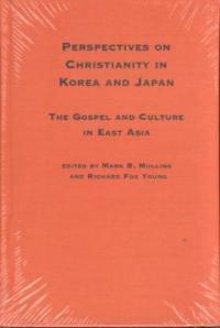 Perspectives on Christianity in Korea and Japan : the Gospel and culture in East Asia