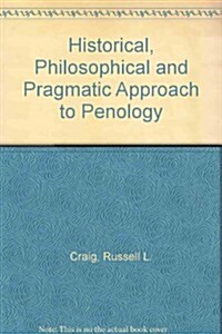 A Historical, Philosophical, and Pragmatic Approach to Penology (Hardcover)