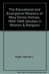 The Educational and Evangelical Missions of Mary Emilie Holmes (Hardcover)