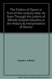 The Politics of Opera in Turn-Of-The-Century Italy (Hardcover)