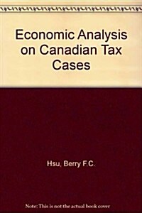 Economic Analysis on Canadian Tax Cases (Hardcover)