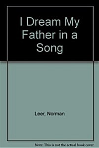 I Dream My Father in a Song (Paperback)