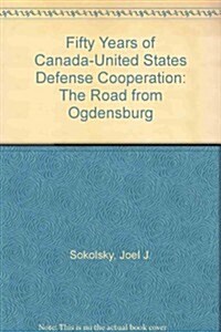 Fifty Years of Canada-United States Defense Cooperation (Hardcover)