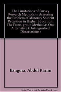 The Limitations of Survey Research Methods in Assessing the Problem of Minority Student Retention in Higher Education (Hardcover)