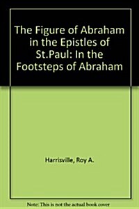 The Figure of Abraham in the Epistles of St. Paul (Hardcover)