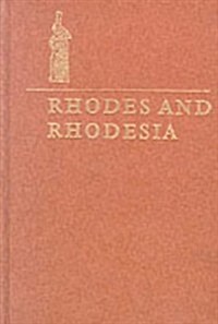 Rhodes and Rhodesia: The White Conquest of Zimbabwe 1884-1902 (Hardcover)