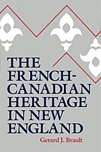 The French-Canadian Heritage in New England (Paperback)