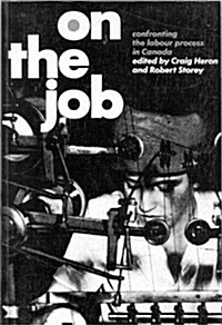 On the Job: Confronting the Labour Process in Canada (Paperback)