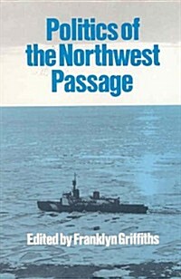 The Politics of the Northwest Passage (Hardcover)