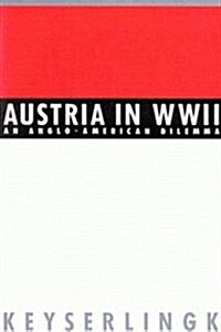 Austria in World War II: An Anglo-American Dilemma (Hardcover)