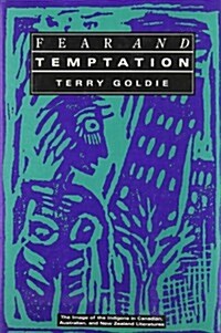 Fear and Temptation: The Image of the Indigene in Canadian, Australian, and New Zealand Literatures (Hardcover)
