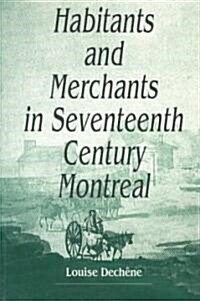 Habitants and Merchants in Seventeenth-Century Montreal: Volume 1 (Paperback)