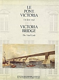 The Victoria Bridge: The Vital Link (Paperback)