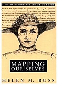 Mapping Our Selves: Canadian Womens Autobiography (Hardcover)