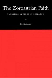 The Zoroastrian Faith: Tradition and Modern Research (Hardcover)
