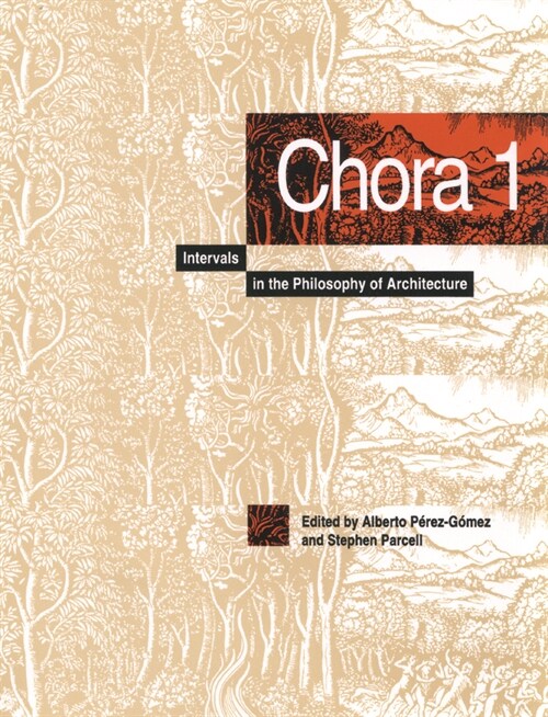 Chora 1: Intervals in the Philosophy of Architecture Volume 1 (Hardcover)