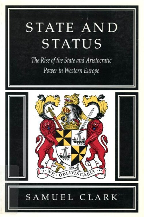 State and Status: The Rise of the State and Aristocratic Power in Western Europe (Hardcover)