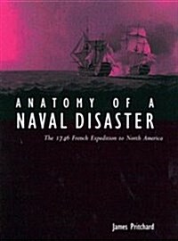 Anatomy of a Naval Disaster: The 1746 French Naval Expedition to North America (Hardcover)