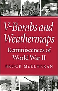 V-Bombs and Weathermaps: Reminiscences of World War II (Hardcover)