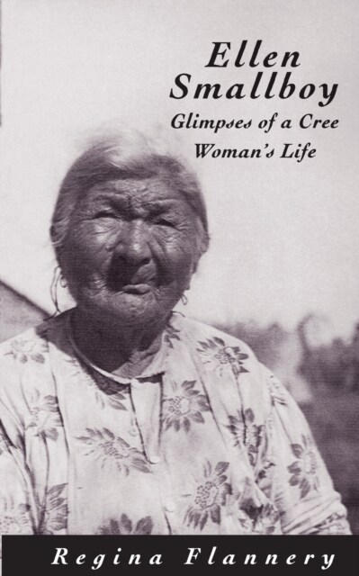 Ellen Smallboy: Glimpses of a Cree Womans Life Volume 4 (Paperback)