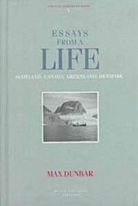 Essays from a Life: Scotland, Canada, Greenland, Denmark Volume 5 (Hardcover)