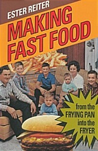 Making Fast Food: From the Frying Pan Into the Fryer, Second Edition (Paperback, 2)