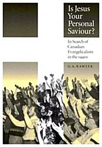 Is Jesus Your Personal Saviour?: In Search of Canadian Evangelicalism in the 1990s (Hardcover)
