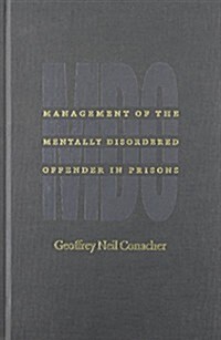 Management of the Mentally Disordered Offender in Prisons (Hardcover)