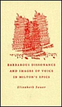 Barbarous Dissonance and Images of Voice in Miltons Epics (Hardcover)