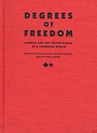 Degrees of Freedom: Canada and the United States in a Changing World (Hardcover)