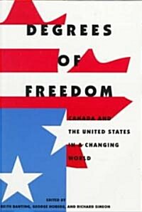 Degrees of Freedom: Canada and the United States in a Changing World (Paperback)