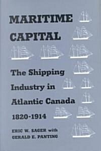 Maritime Capital: The Shipping Industry in Atlantic Canada, 1820-1914 (Paperback, Revised)