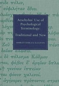 Aeschylus Use of Psychological Terminology (Hardcover)