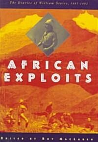 African Exploits: The Diaries of William Stairs, 1887-1892 (Hardcover)