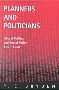 Planners and Politicians: Liberal Politics and Social Policy, 1957-1968 (Paperback)