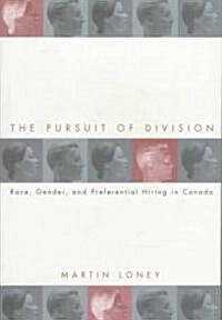 The Pursuit of Division: Race, Gender and Preferential Hiring in Canada (Paperback)