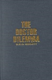 The Doctor Dilemma: Public Policy and the Changing Role of Physicians Under Ontario Medicare (Hardcover)