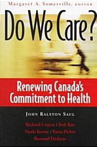 Do We Care?: Renewing Canadas Commitment to Health (Paperback)