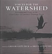 Voices for the Watershed: Environmental Issues in the Great Lakes-St Lawrence Drainage Basin (Hardcover)