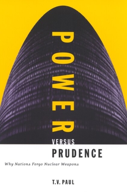 Power Versus Prudence: Why Nations Forgo Nuclear Weapons Volume 2 (Hardcover)