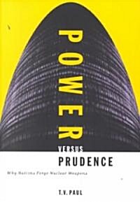 Power Versus Prudence: Why Nations Forgo Nuclear Weapons Volume 2 (Paperback)