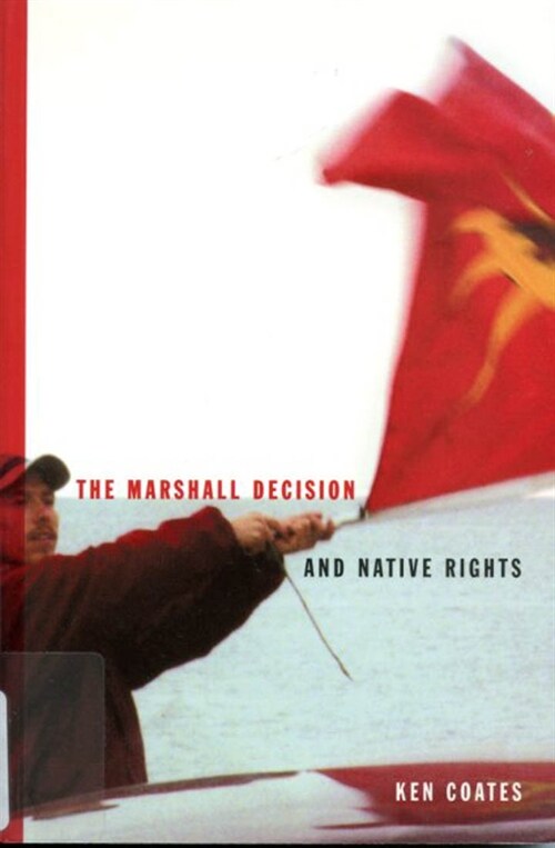 The Marshall Decision and Native Rights: The Marshall Decision and Mikmaq Rights in the Maritimes Volume 25 (Hardcover)