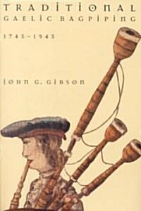 Traditional Gaelic Bagpiping, 1745-1945 (Paperback)
