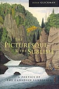 The Picturesque and the Sublime: A Poetics of the Canadian Landscape (Paperback)