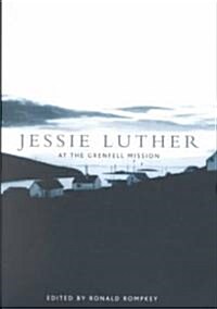 Jessie Luther at the Grenfell Mission (Hardcover)