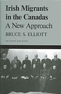 Irish Migrants in the Canadas: A New Approach, Second Edition Volume 101 (Paperback, 2, Revised)