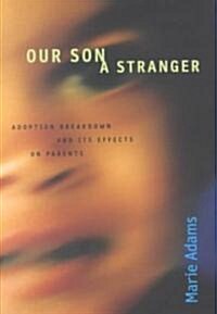 Our Son, a Stranger: Adoption Breakdown and Its Effects on Parents (Hardcover)