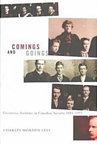 Comings and Goings: University Students in Canadian Society, 1854-1973 (Hardcover)