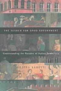 The Search for Good Government: Understanding the Paradox of Italian Democracy (Paperback)